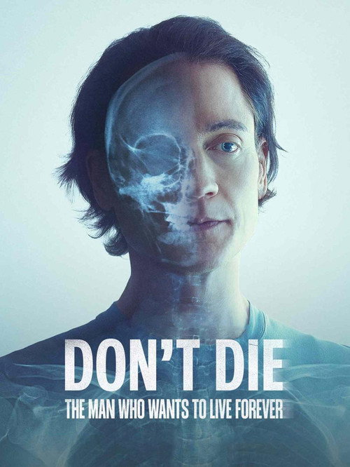 Don’t Die: The Man Who Wants to Live Forever (2025)